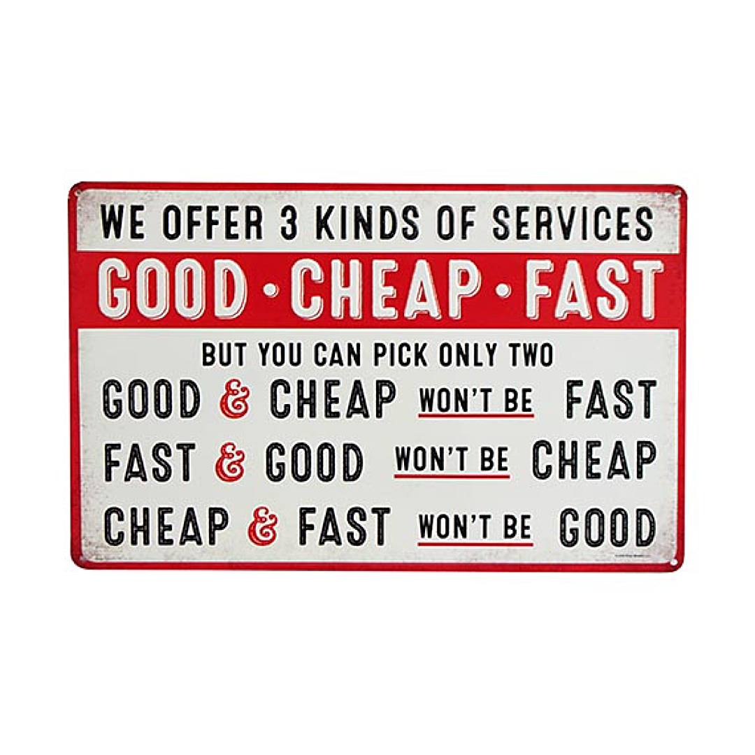 Good Cheap Fast Service Tin Sign